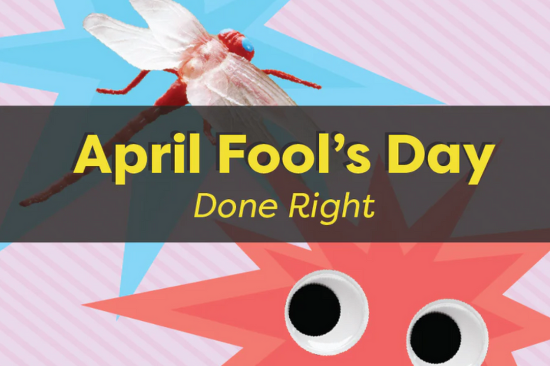 How To Do April Fool’s Day Right