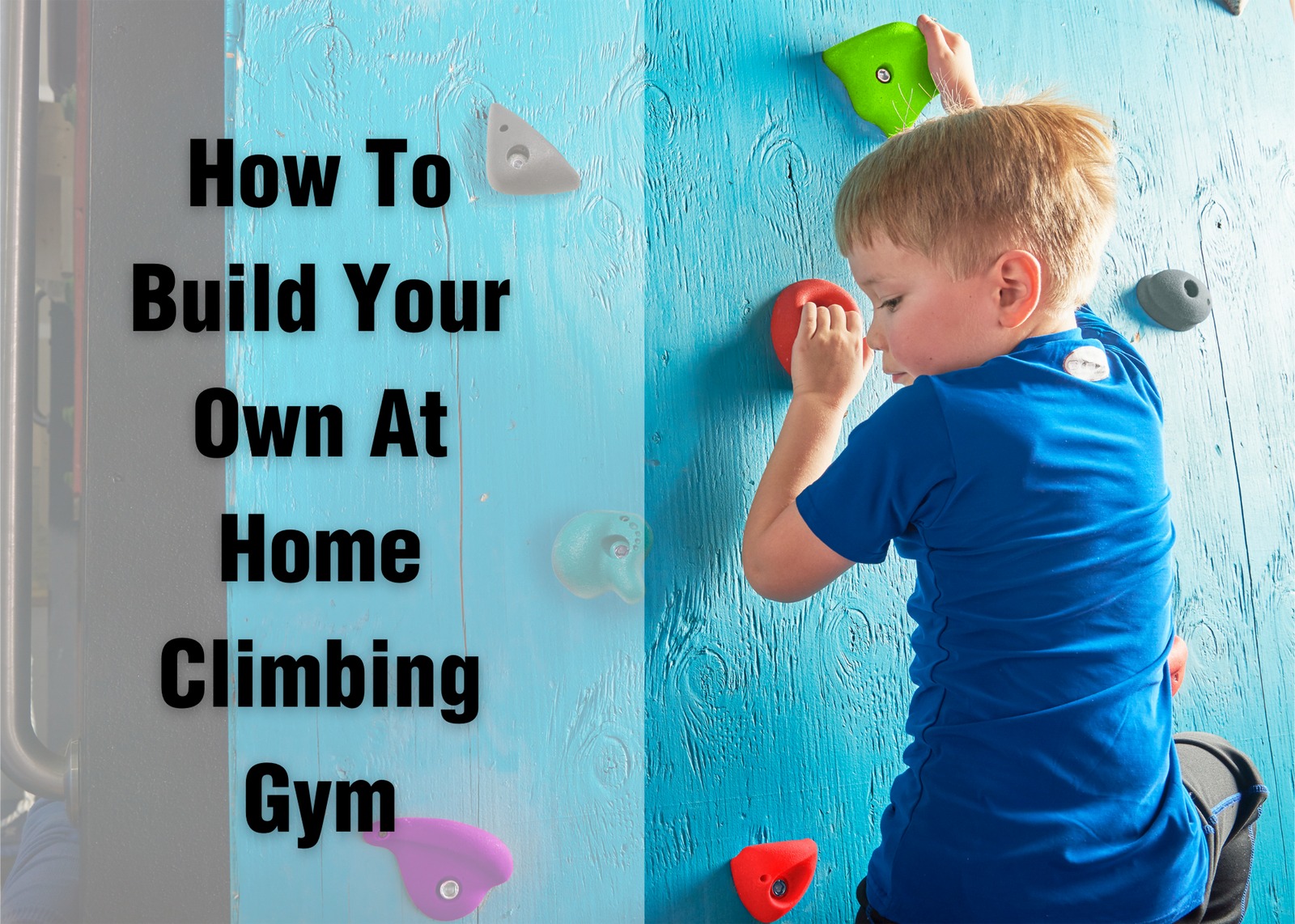 How To Build Your Own At Home Climbing Gym
