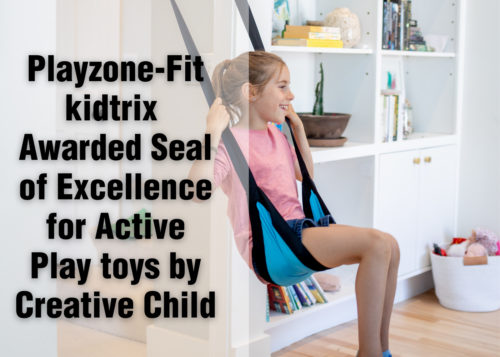 Playzone-Fit kidtrix Awarded Seal of Excellence for Active Play toys by Creative Child
