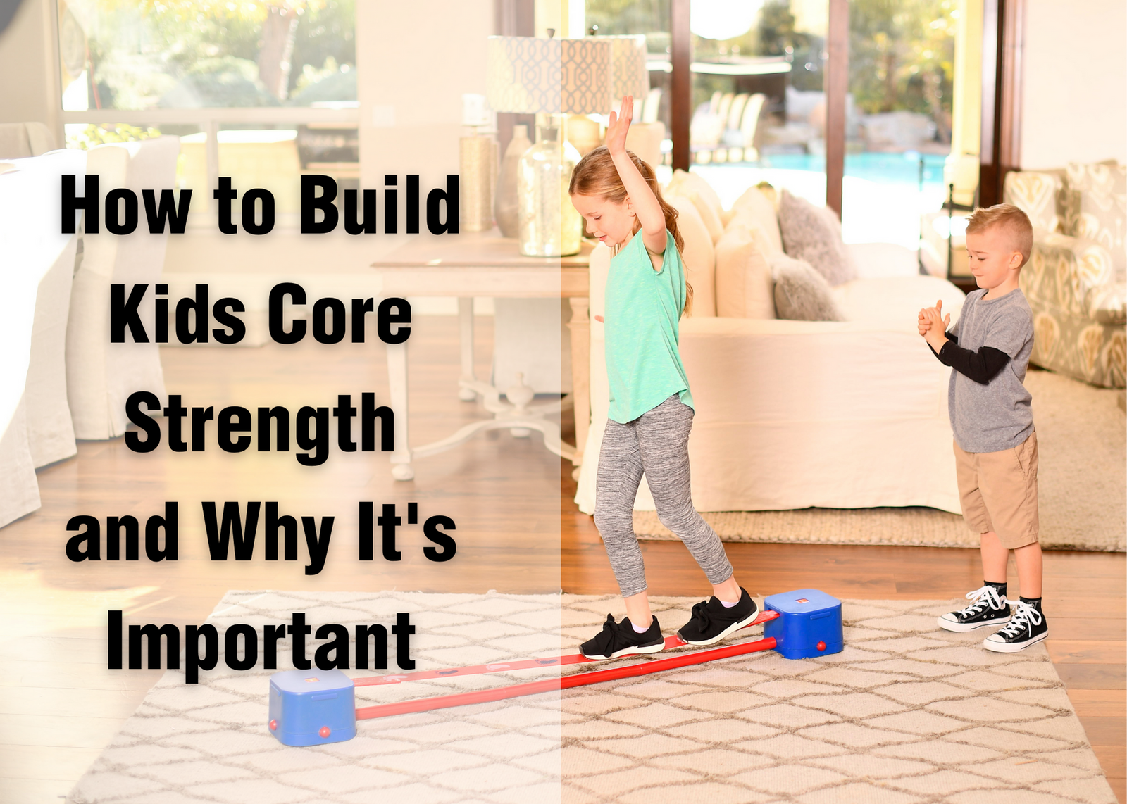 How to Build Kids Core Strength and Why It's Important