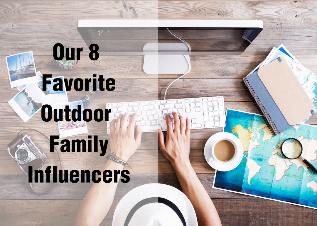 Our 8 Favorite Outdoor Family Influencers