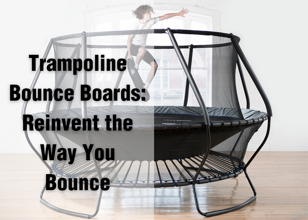 Trampoline Bounce Boards: Reinvent the Way You Bounce